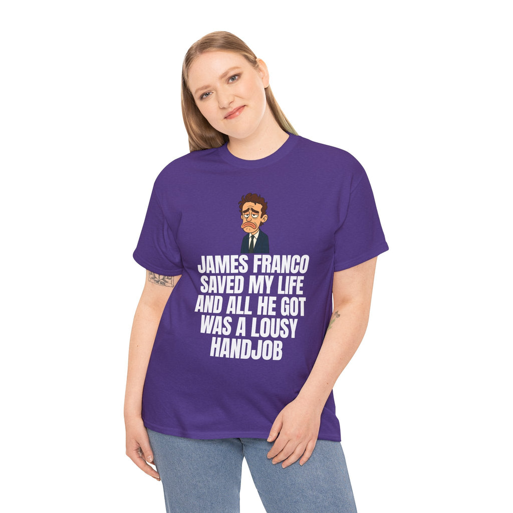 Disappointed James Franco Parody Shirt – “Saved My Life, Got a Lousy Handjob” Funny Cartoon Tee