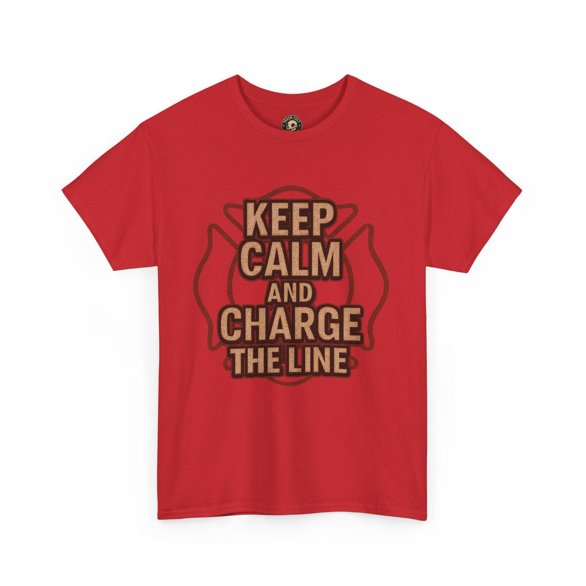 Keep Calm and Charge the Line Firefighter Shirt – Gildan 5000 Tee