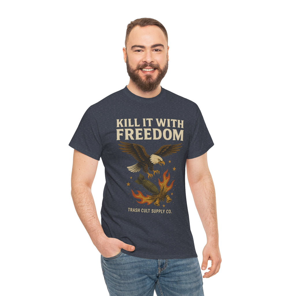 Kill It With Freedom T-Shirt – Patriotic Military Graphic | Trash Cult Supply Co. | Gildan 5000 Tee