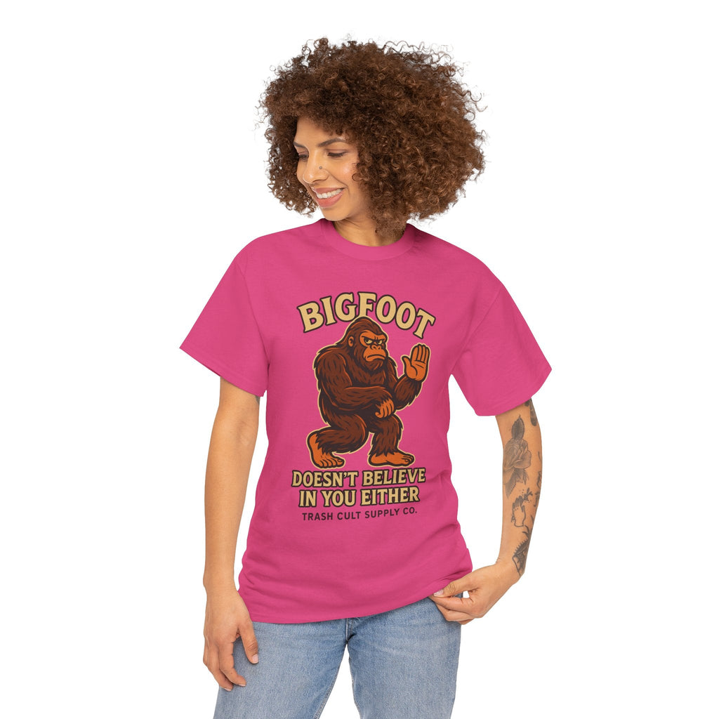 Funny Bigfoot Shirt – “Bigfoot Doesn’t Believe in You Either” Graphic Tee | Trash Cult Supply Co.