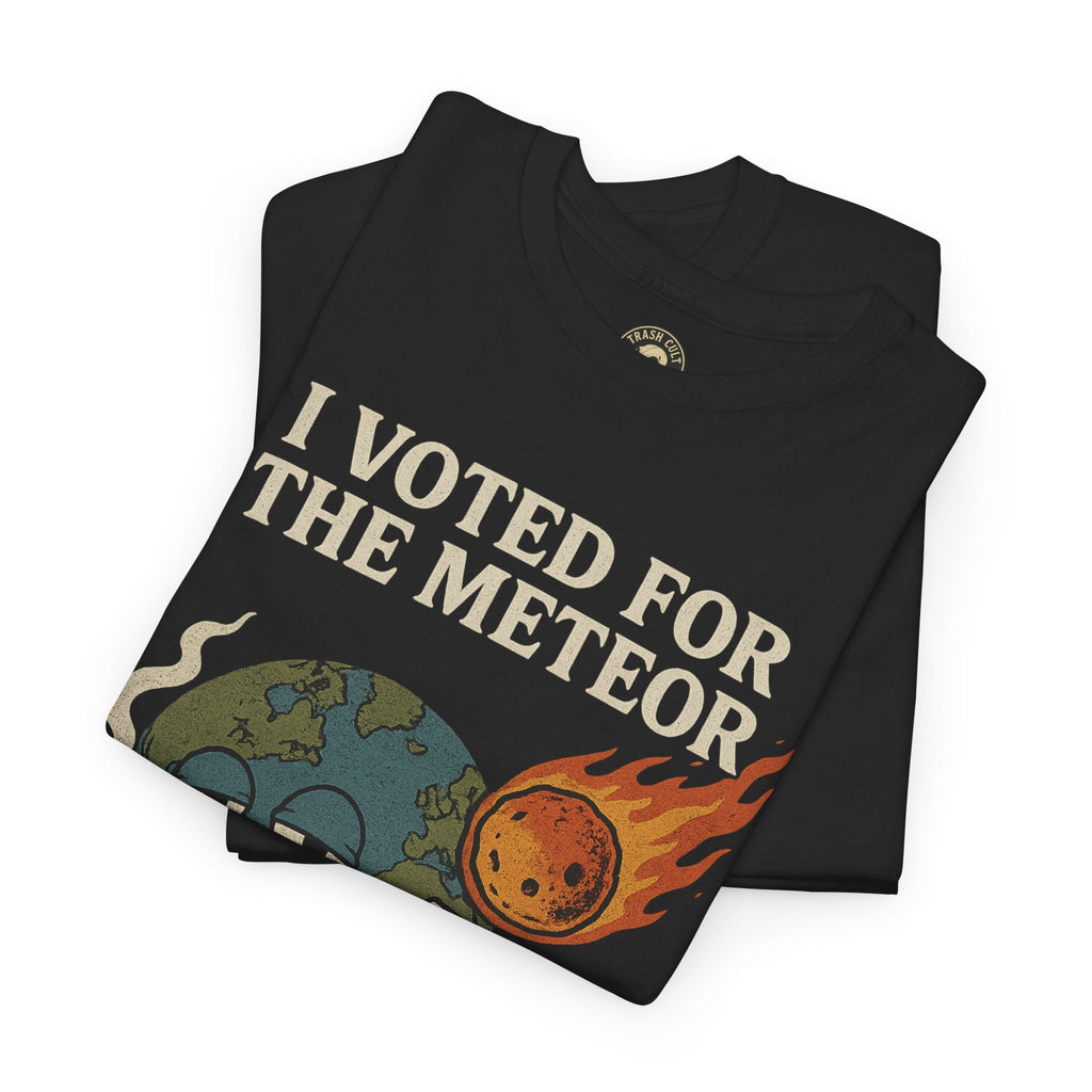 I Voted for the Meteor Shirt – Funny Anti-Politics Graphic Tee