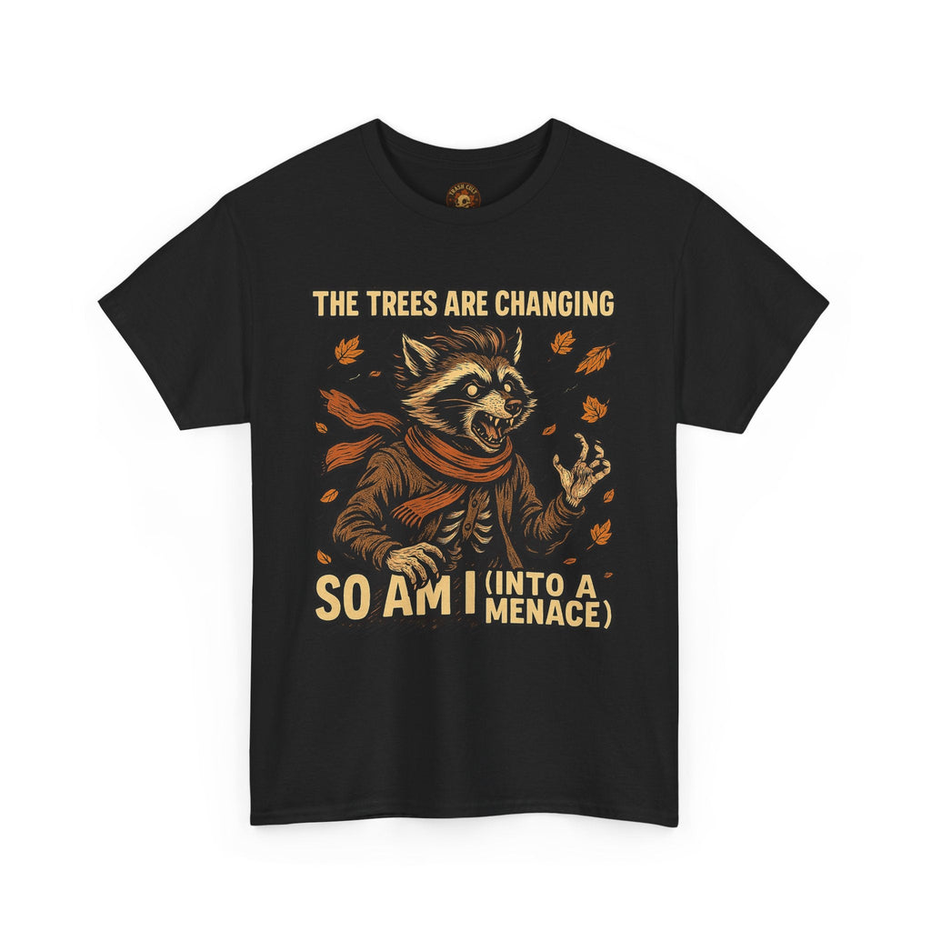 So Am I (Into a Menace) Shirt – Raccoon Transformation Fall Tee – The Trees Are Changing T-Shirt – Fall of Humanity Collection – Trash Cult Supply Co.