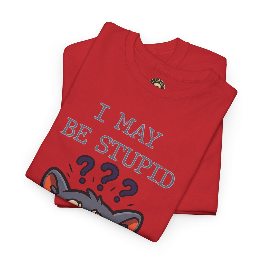 Funny Raccoon Shirt – "I May Be Stupid" Meme Tee – Cartoon Animal Humor T-Shirt – Gildan 5000