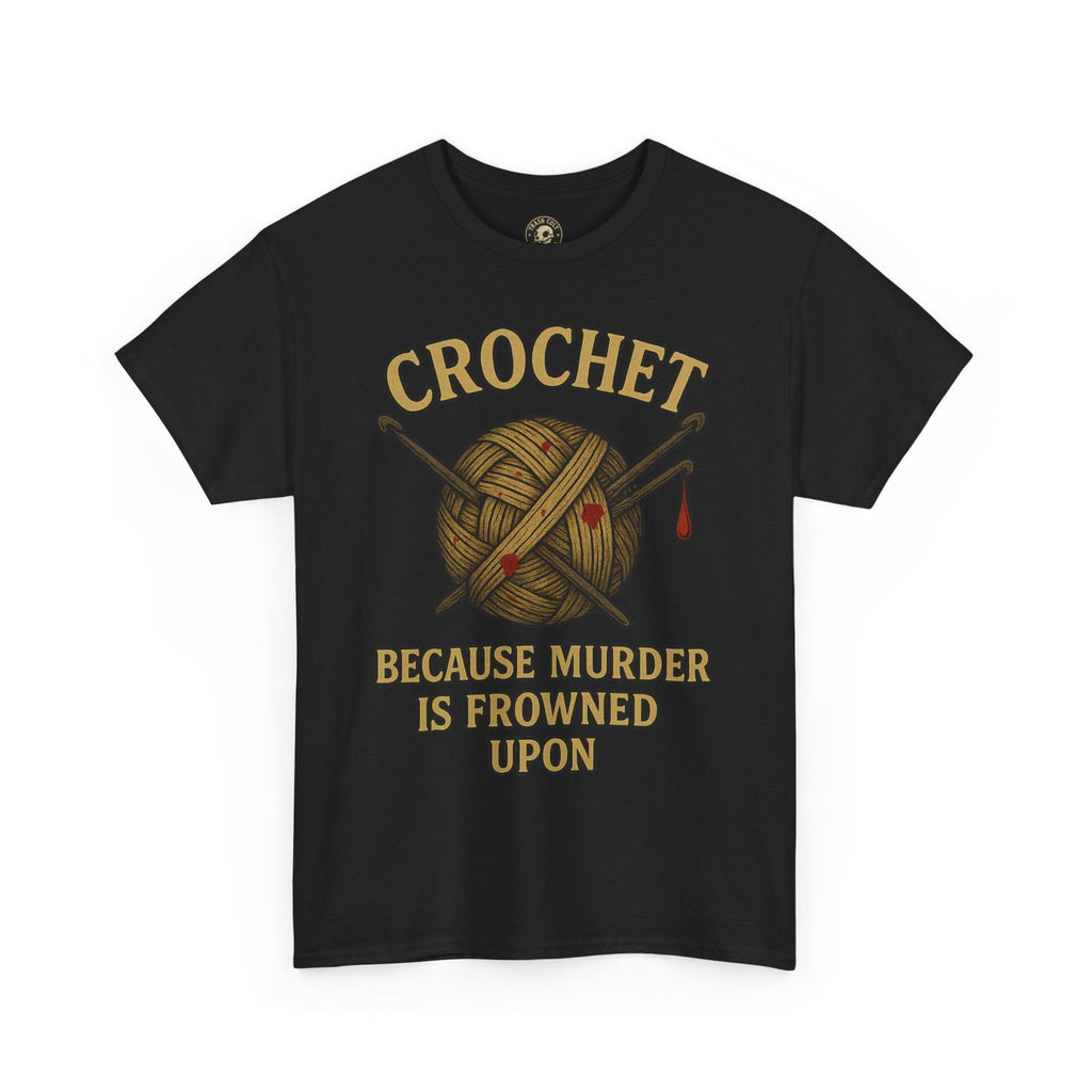 Crochet Humor Tee - Perfect for Crafters, Knitters, and Yarn Lovers - Gifts for Birthdays, Christmas, Craft Parties, and More