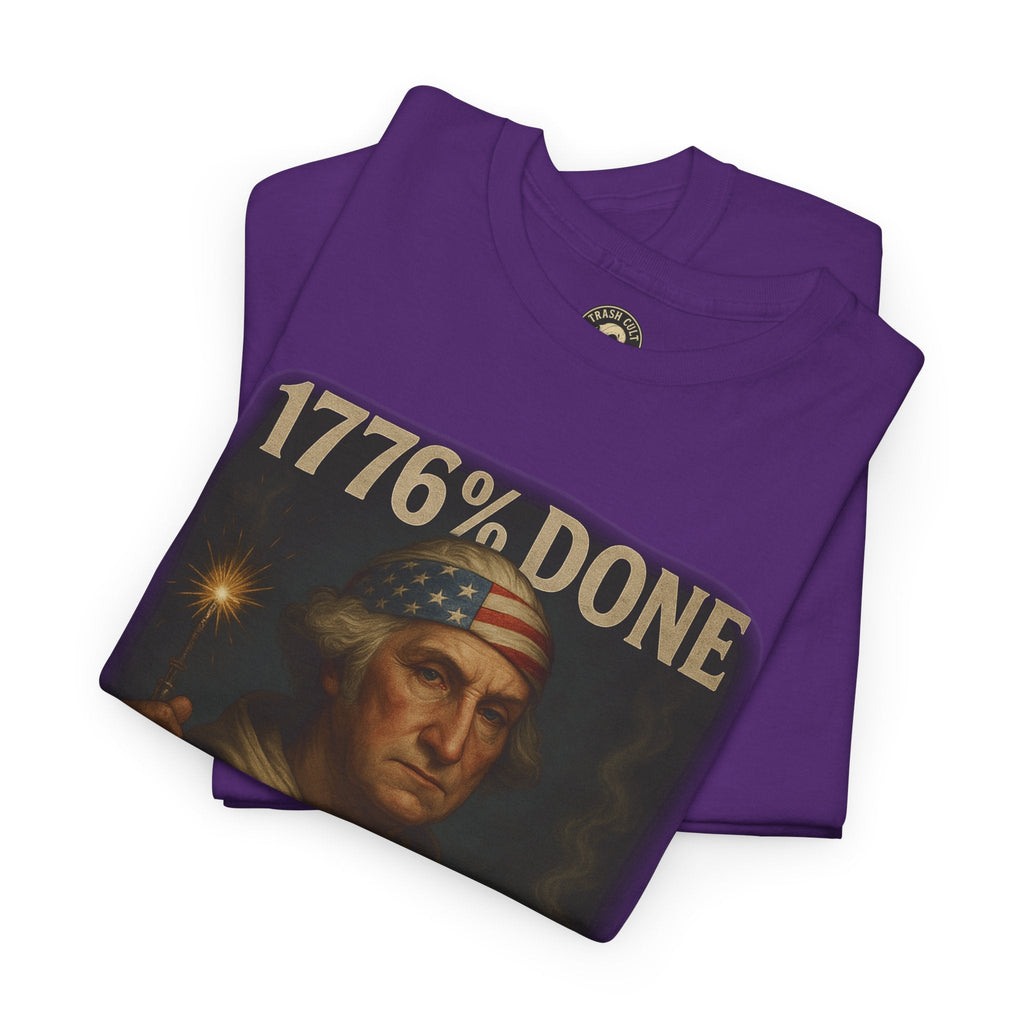 1776% Done With Your Sh*t George Washington T-Shirt – Trash Cult Supply Co | Gildan 5000