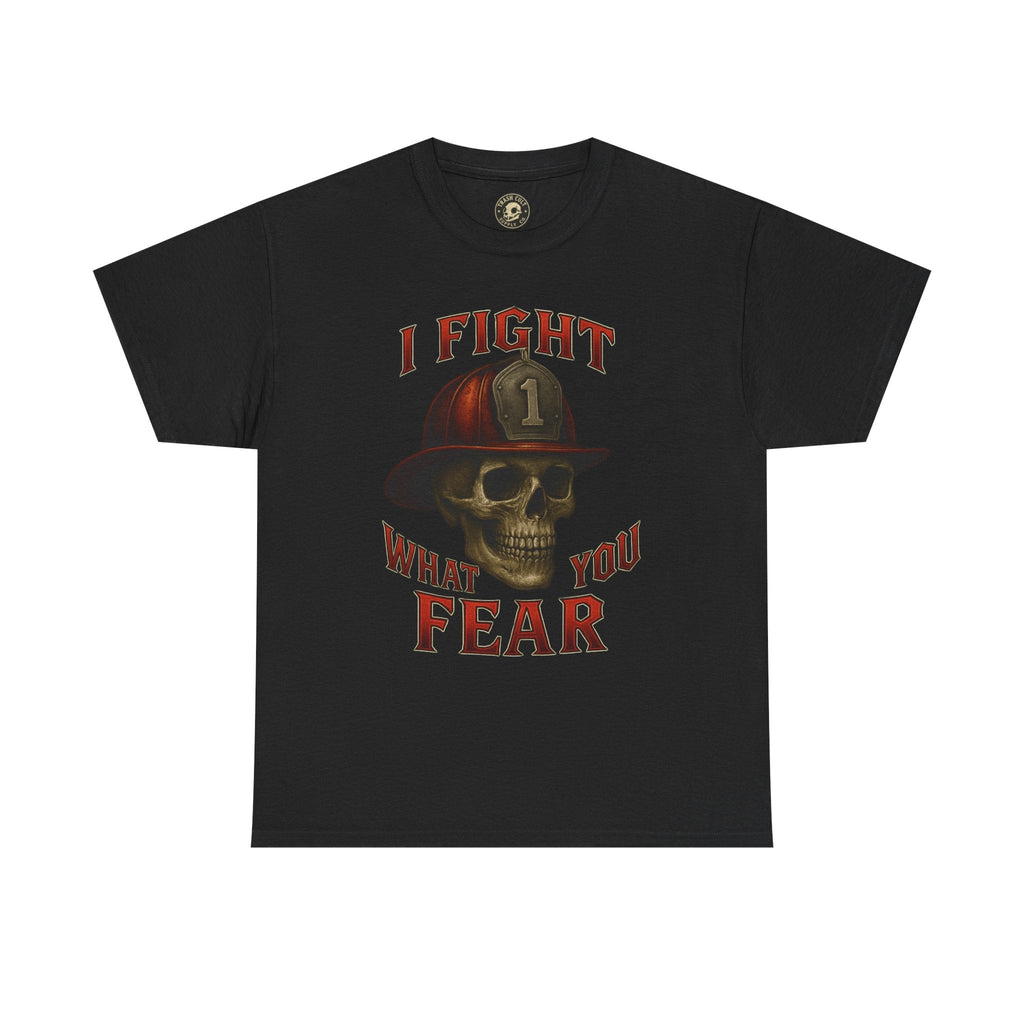 Skull Firefighter Tee - I Fight What You Fear, Casual Shirt, Gift for Firefighters, Halloween Costume, Unisex Apparel