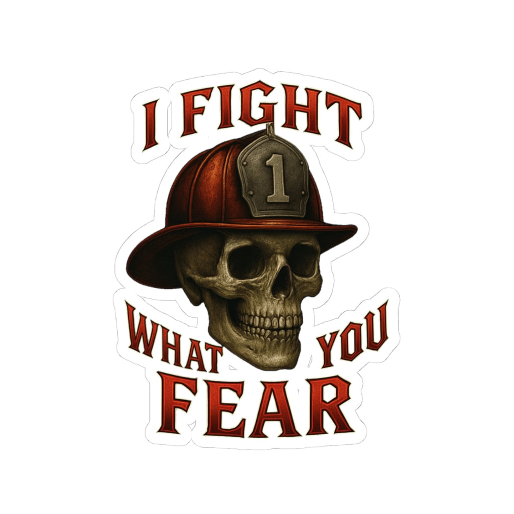 Firefighter Skull Kiss-Cut Stickers - I Fight What You Fear, Tough Guy Gift, Car Decal, Laptop Stickers, Biker Decor