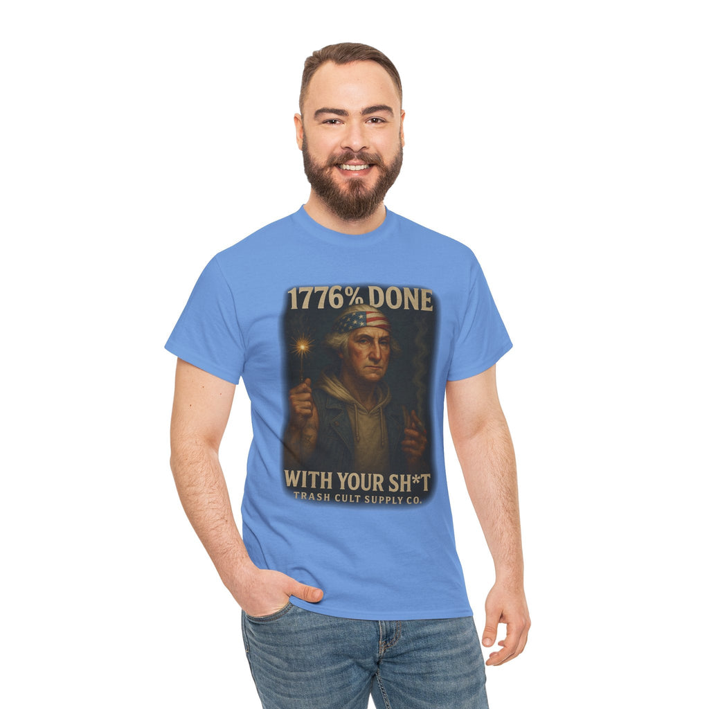 1776% Done With Your Sh*t George Washington T-Shirt – Trash Cult Supply Co | Gildan 5000