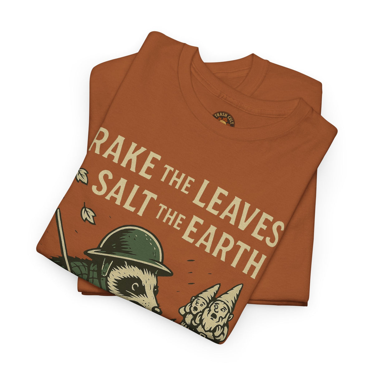 Rake the Leaves Salt the Earth Shirt – Possum Yard Warfare Tee – Fall of Humanity Collection – Trash Cult Supply Co.