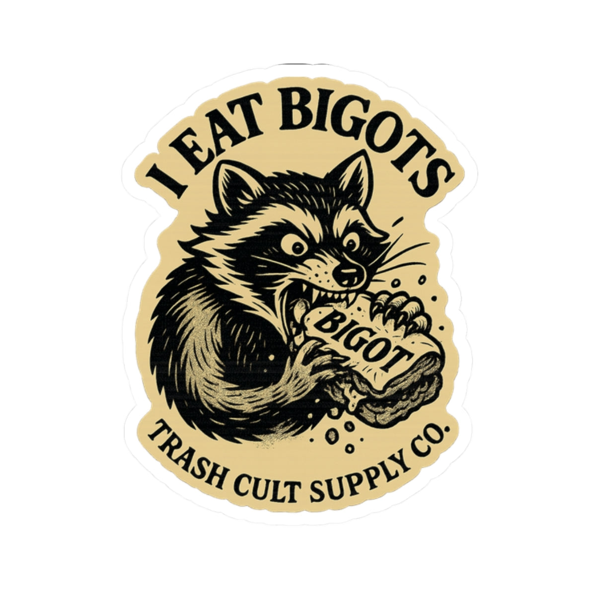 I EAT BIGOTS Sticker – Bold Raccoon Design | Anti-Bigot Kiss Cut Vinyl Decal | Trash Cult Supply Co.