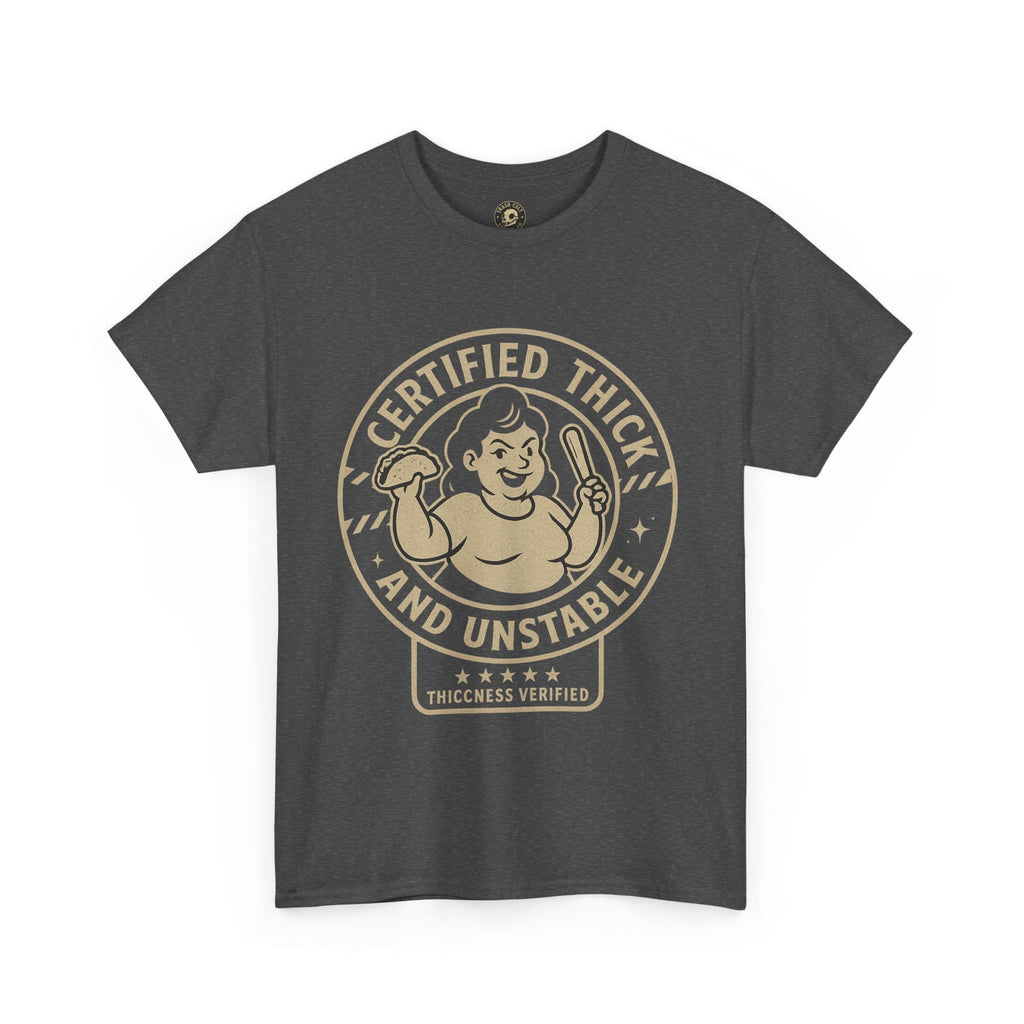 Certified Thick and Unstable Unisex Tee - Funny Statement Shirt, Casual Wear, Gift for Friends, Birthday, Humor Clothing