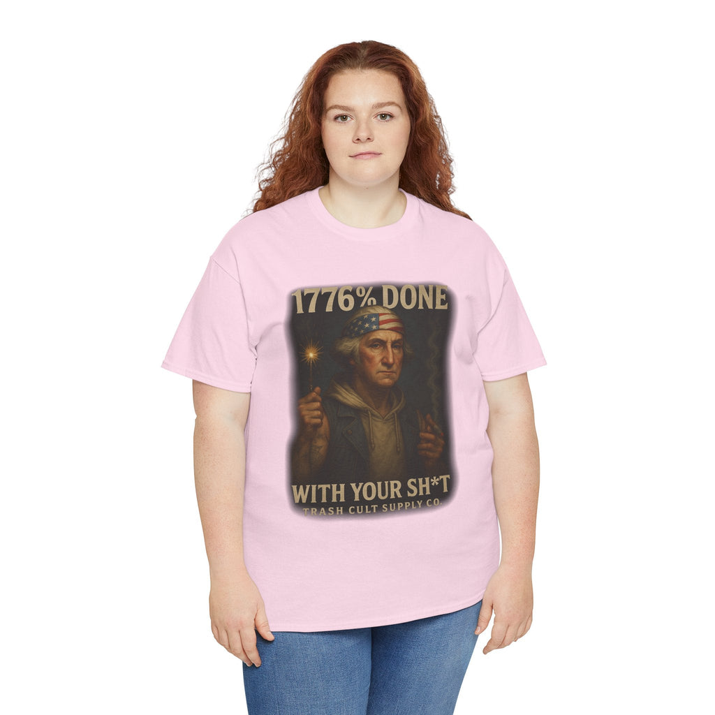 1776% Done With Your Sh*t George Washington T-Shirt – Trash Cult Supply Co | Gildan 5000