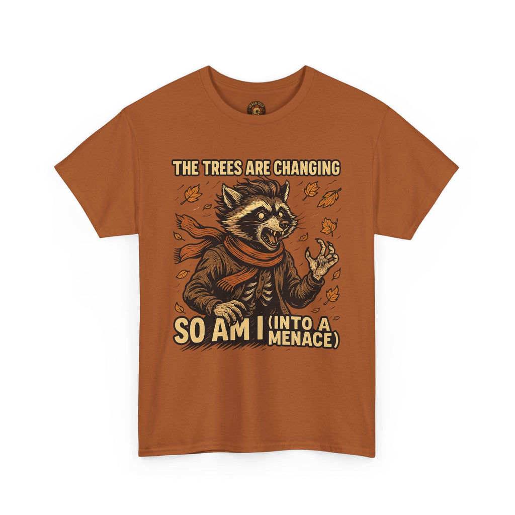 So Am I (Into a Menace) Shirt – Raccoon Transformation Fall Tee – The Trees Are Changing T-Shirt – Fall of Humanity Collection – Trash Cult Supply Co.