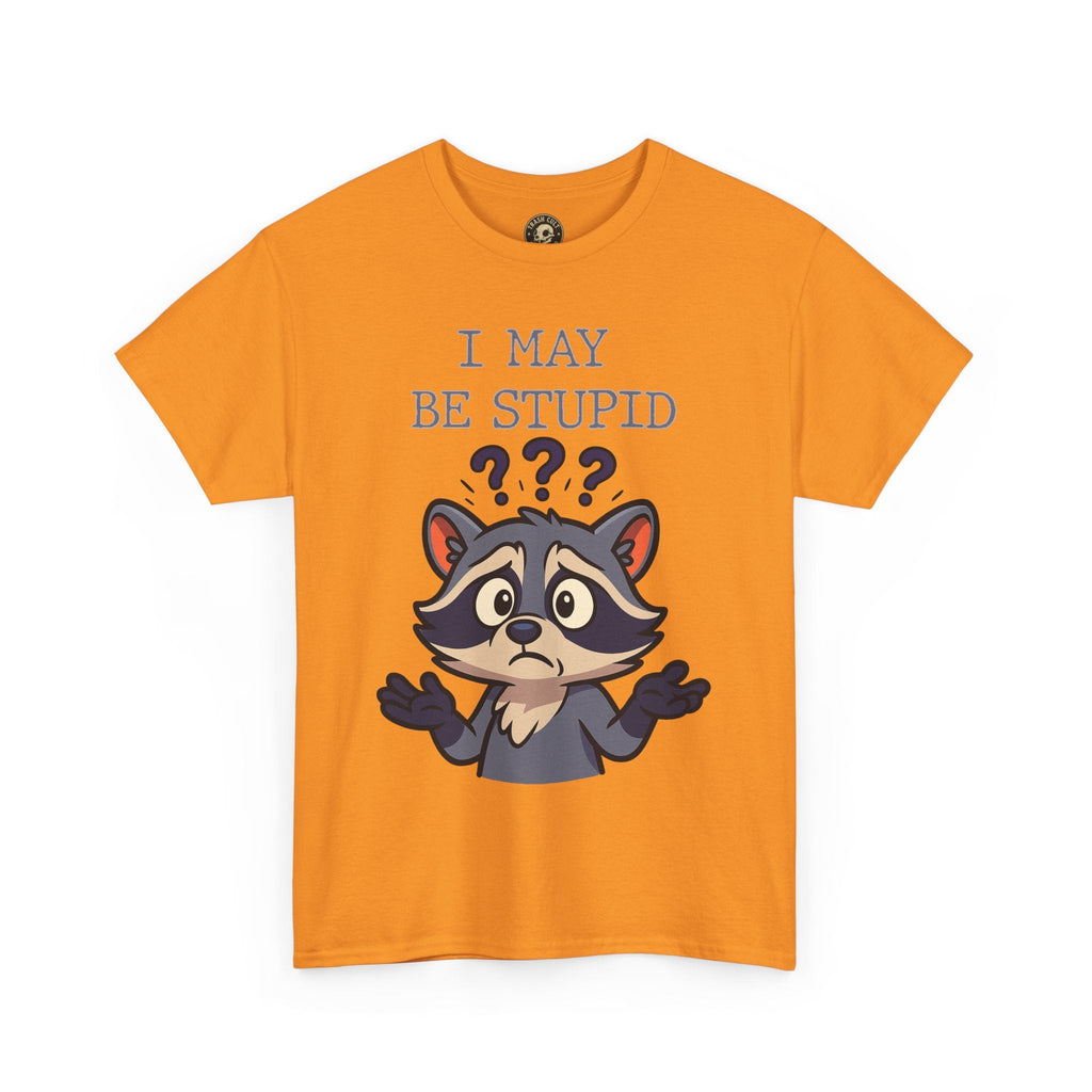 Funny Raccoon Shirt – "I May Be Stupid" Meme Tee – Cartoon Animal Humor T-Shirt – Gildan 5000