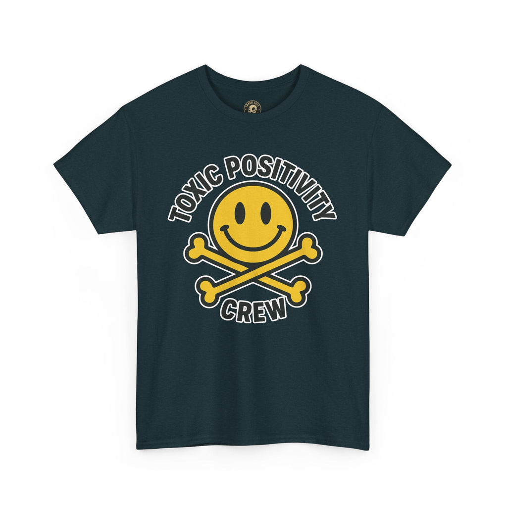 Toxic Positivity Tee | Fun Graphic Shirt for Casual Wear, Gifts, Festivals, Anti-Toxic Vibes, Everyday Style, Unisex T-Shirt