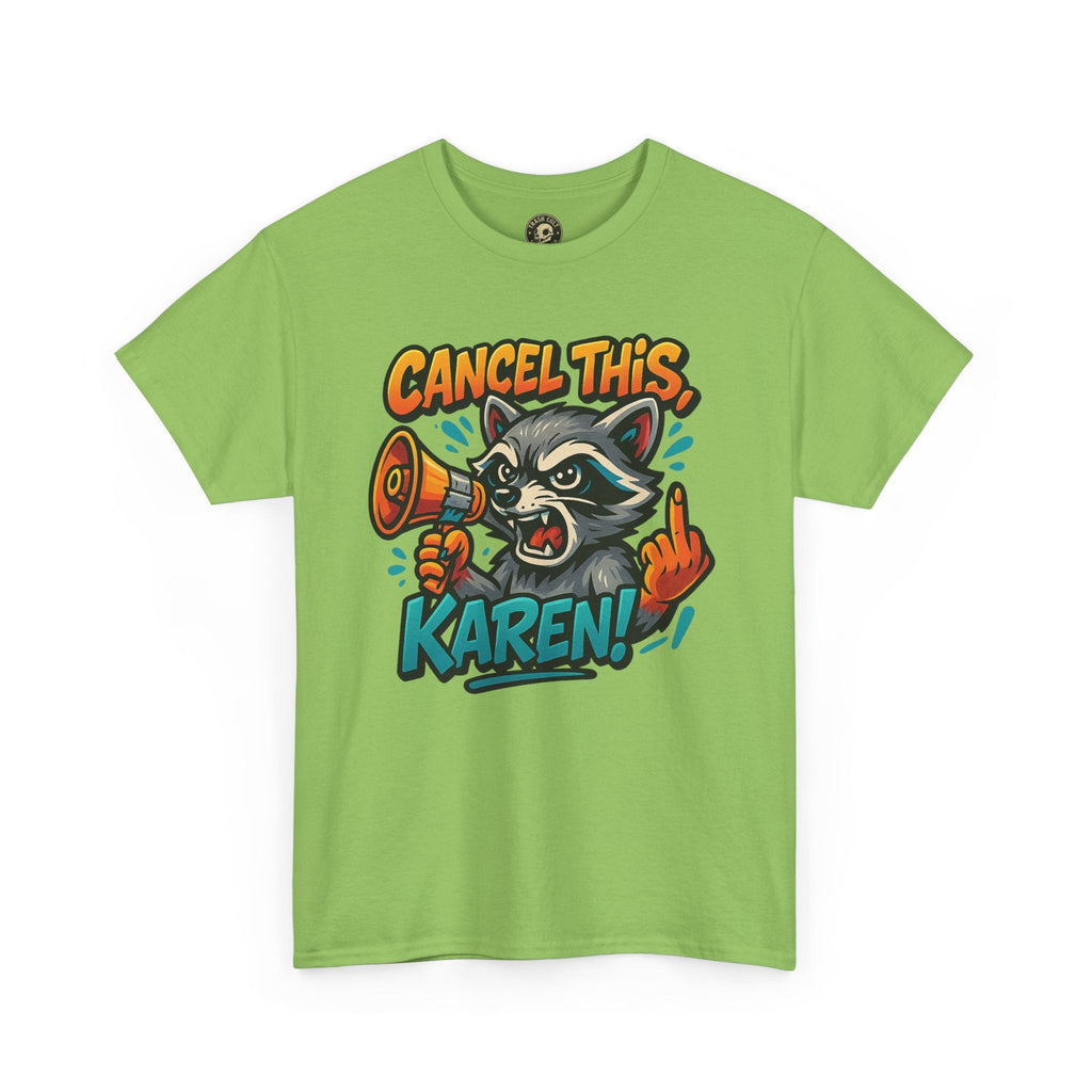 Cancel This, Karen! Raccoon T-Shirt – Loud New School Protest Graphic Tee | Gildan 5000 Cotton Shirt