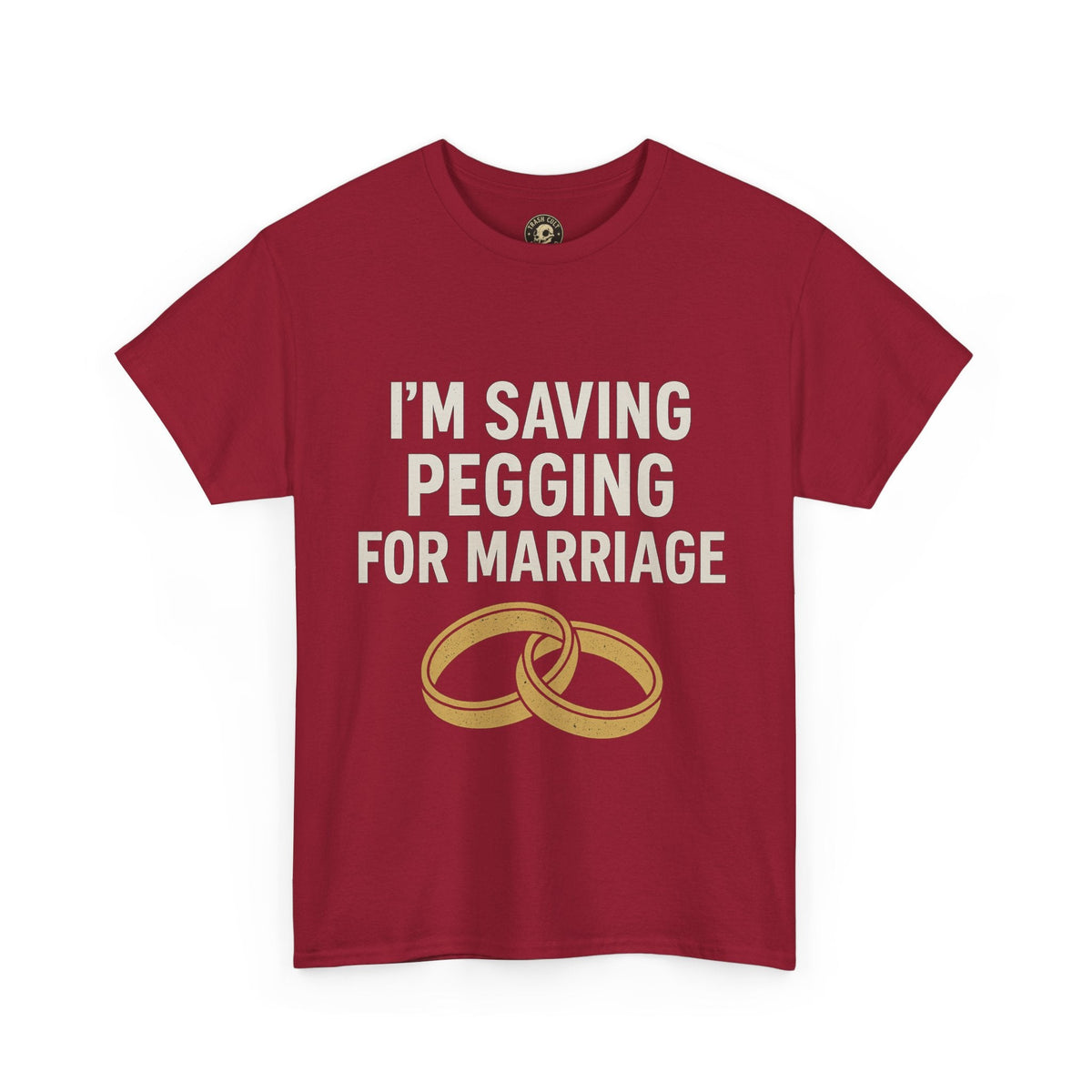 I’m Saving Pegging for Marriage – Funny Bold Statement Tee – Gildan 5000 Unisex Heavy Cotton T-Shirt