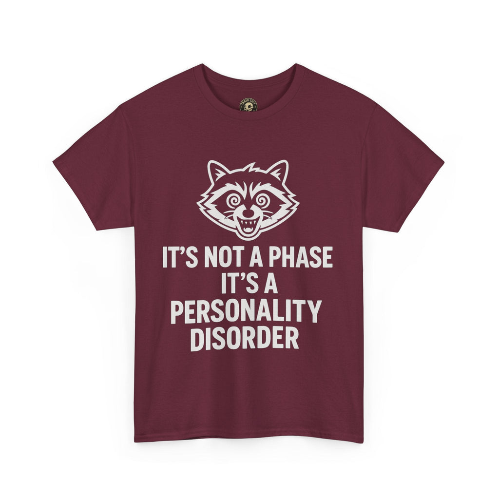 It’s Not a Phase, It’s a Personality Disorder – Crazy Raccoon Graphic Tee – Gildan 5000 Heavy Cotton Shirt