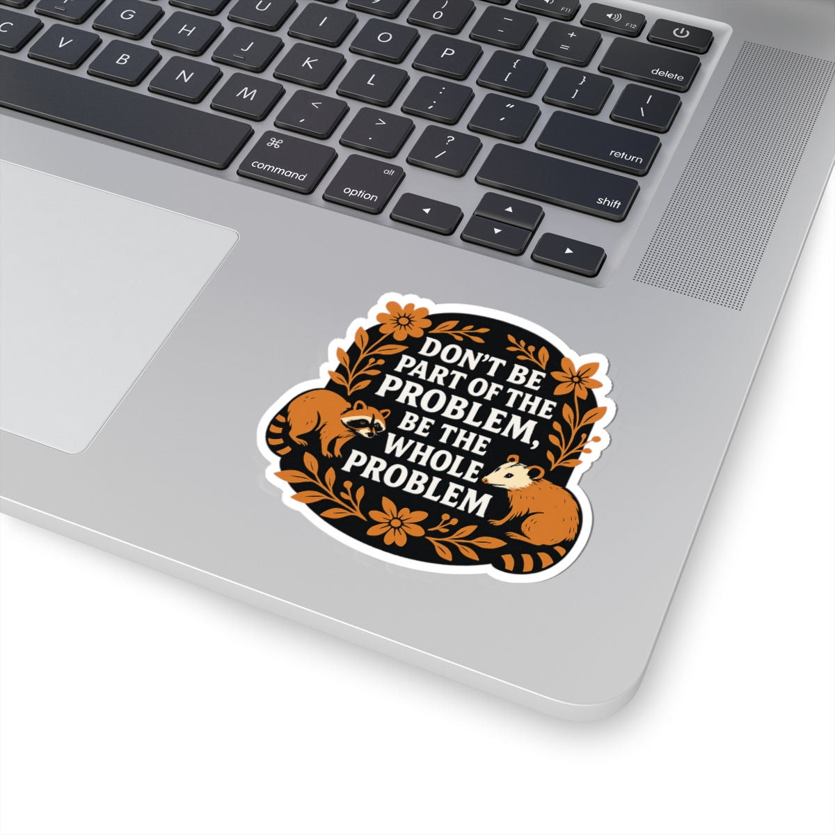 Don’t Be Part of the Problem Raccoon Sticker – Bold Motivational Kiss Cut Vinyl Decal