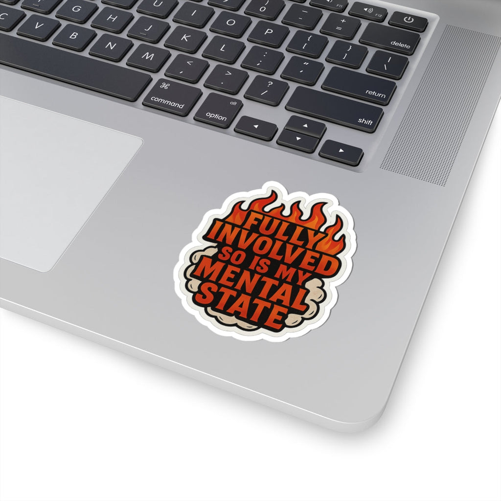 Fully Involved So Is My Mental State – Funny Firefighter Sticker – Kiss-Cut Glossy Vinyl Decal for Helmets, Gear, and Gifts