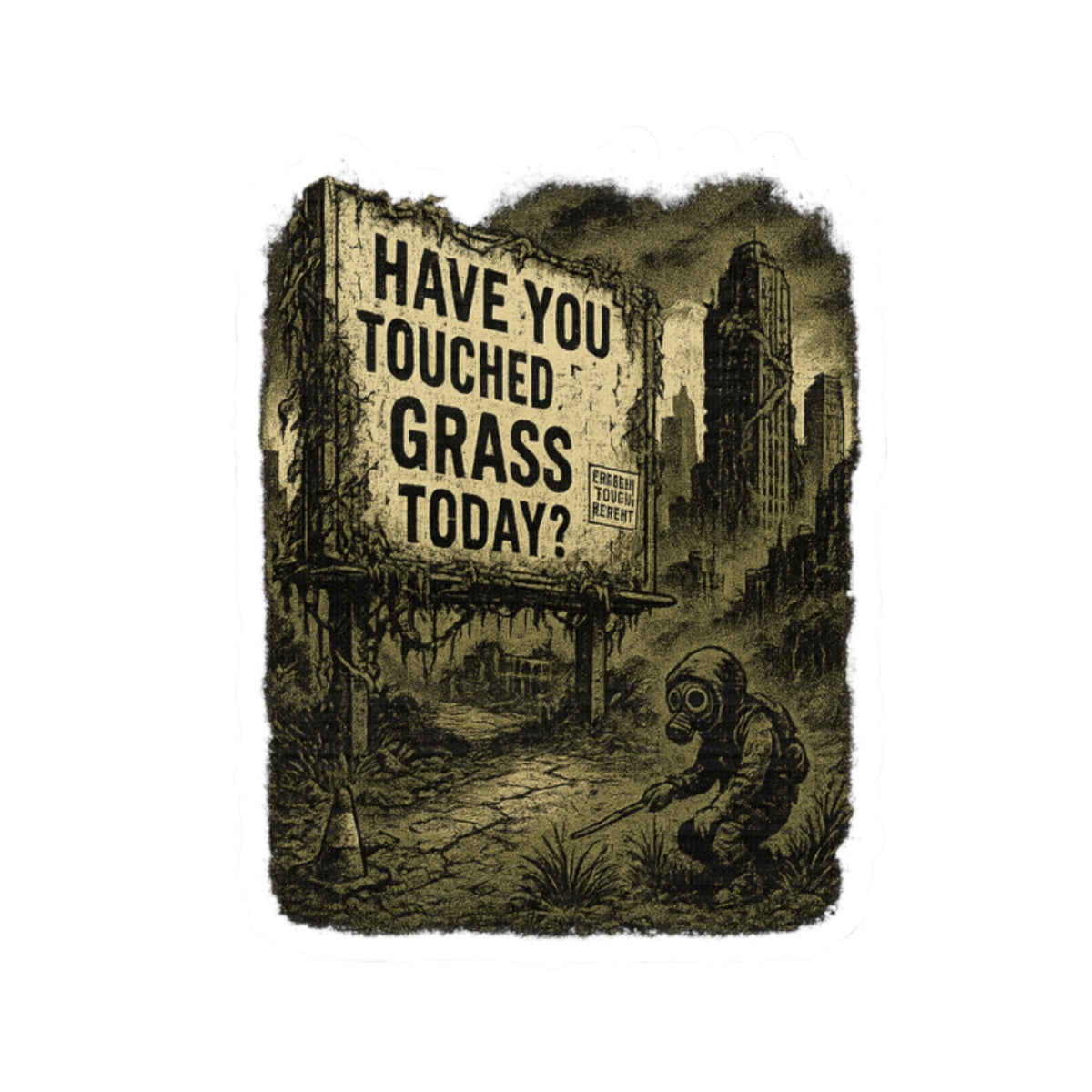 “Have You Touched Grass Today?” Sticker – Dystopian Billboard Design