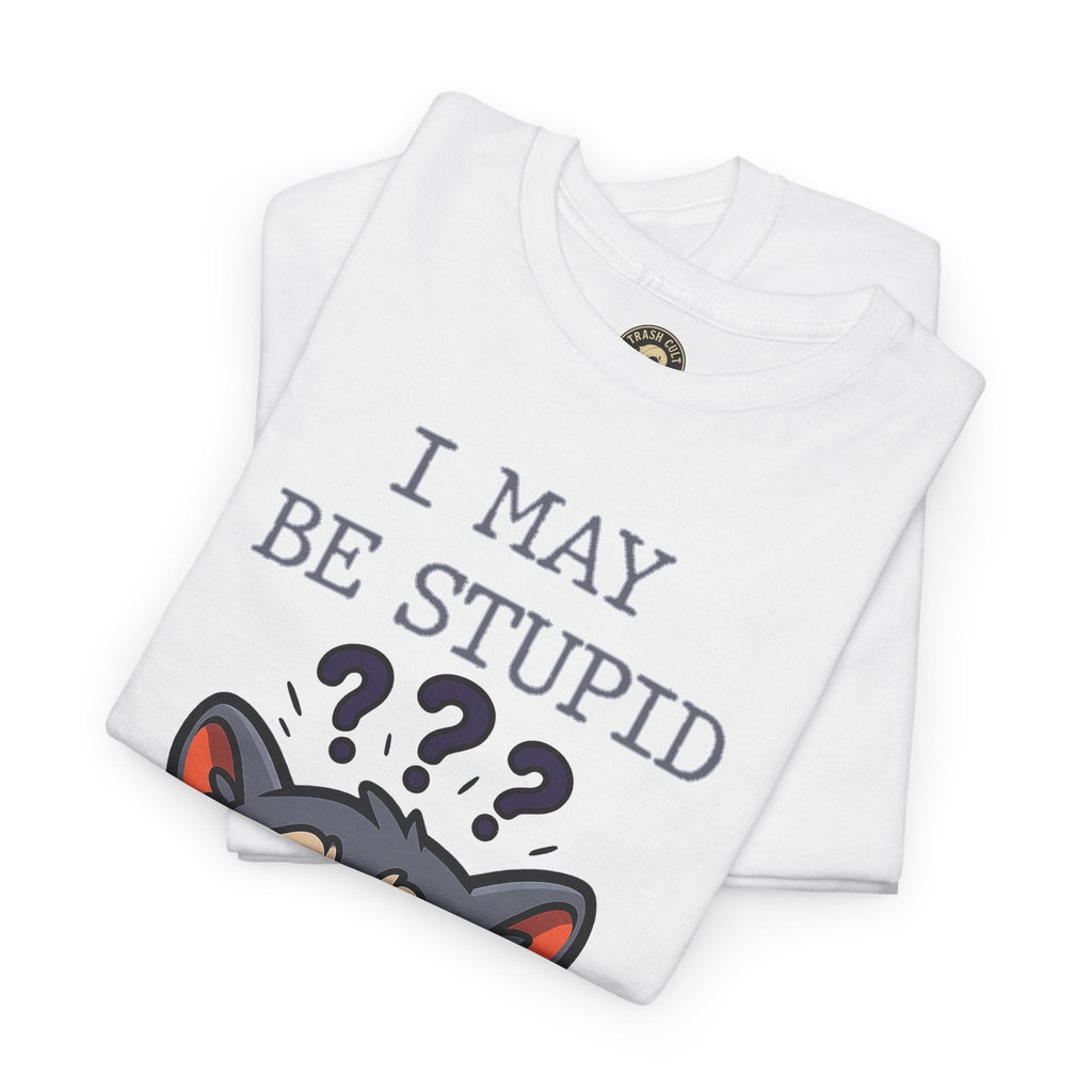 Funny Raccoon Shirt – "I May Be Stupid" Meme Tee – Cartoon Animal Humor T-Shirt – Gildan 5000