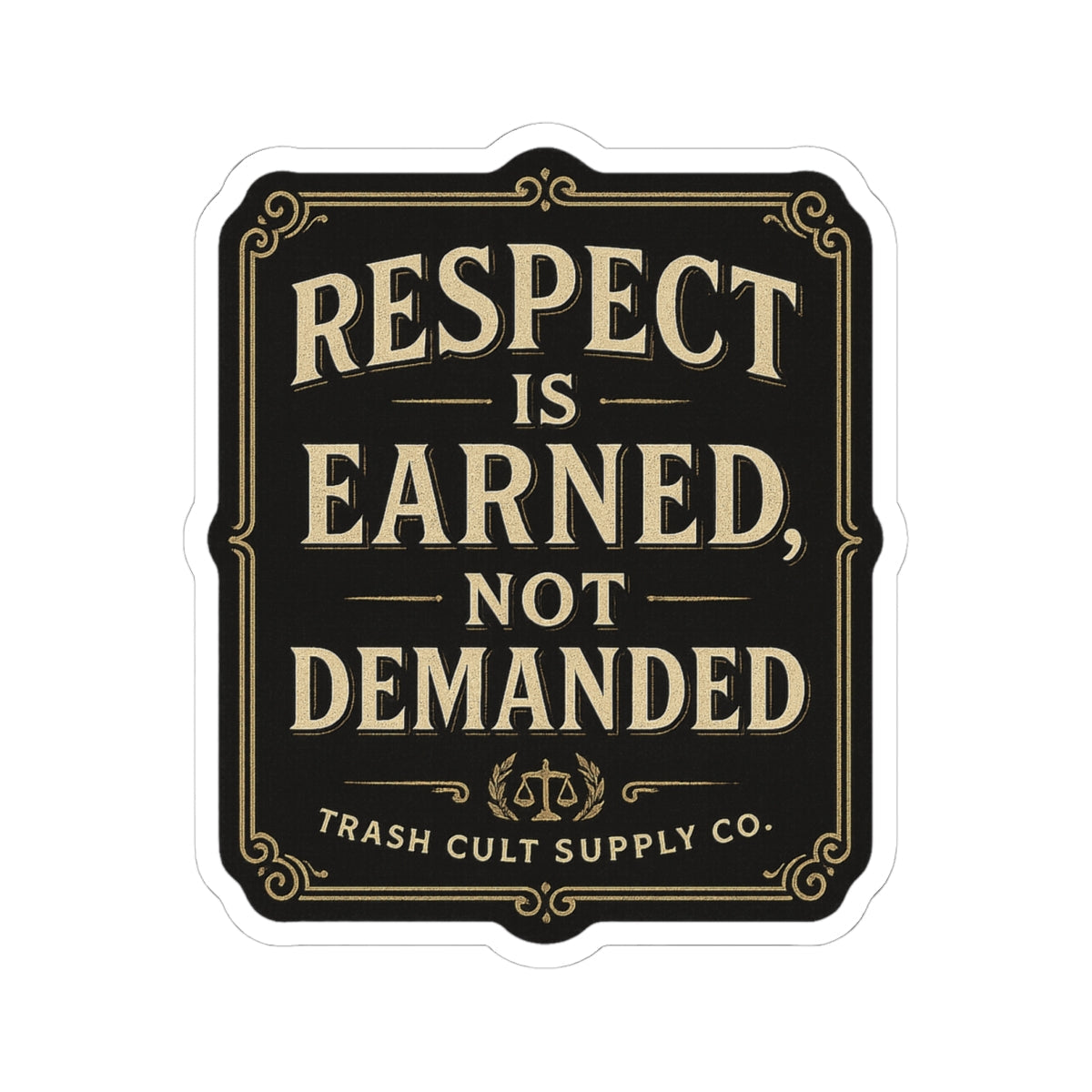 Respect Is Earned, Not Demanded Sticker – Vintage Vigilante | Trash Cult Supply Co.