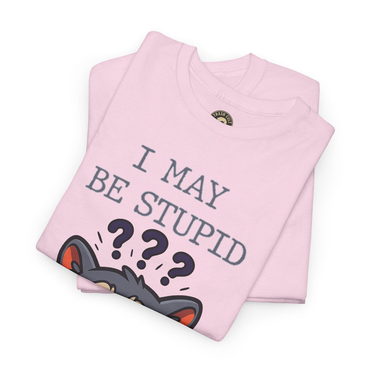 Funny Raccoon Shirt – "I May Be Stupid" Meme Tee – Cartoon Animal Humor T-Shirt – Gildan 5000