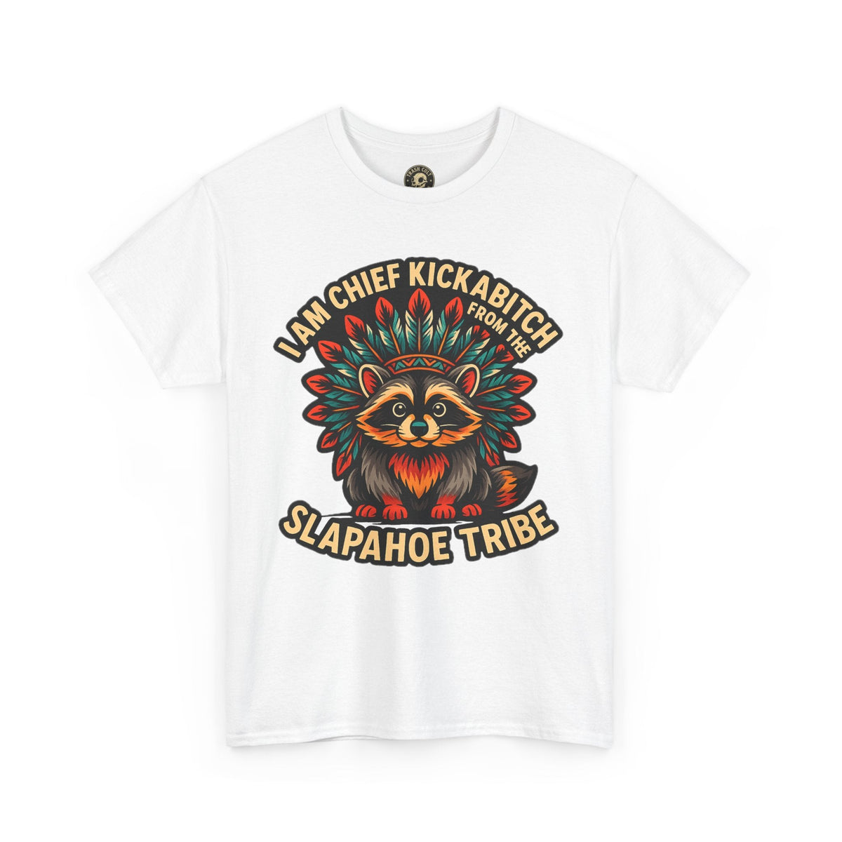 Chief Kickabitch Raccoon Shirt – Funny Slapahoe Tribe Graphic Tee | Bold Unisex Heavy Cotton T-Shirt