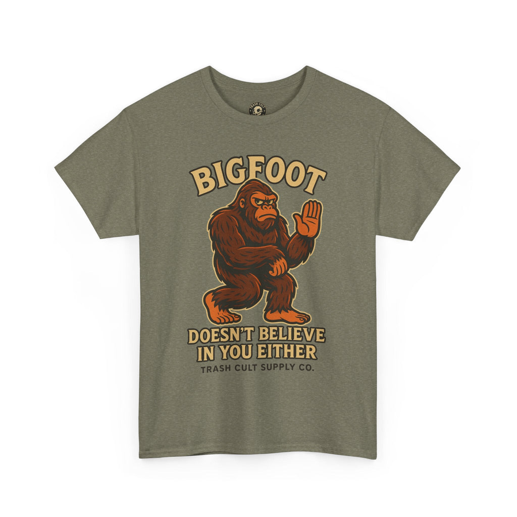 Funny Bigfoot Shirt – “Bigfoot Doesn’t Believe in You Either” Graphic Tee | Trash Cult Supply Co.