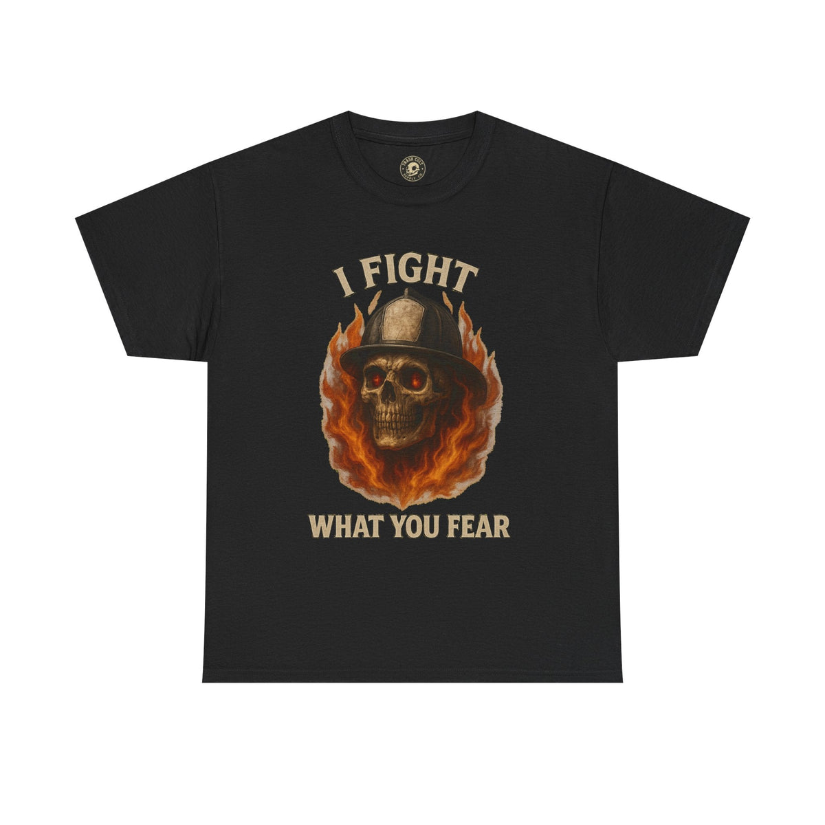 Firefighter Tee - I Fight What You Fear Shirt