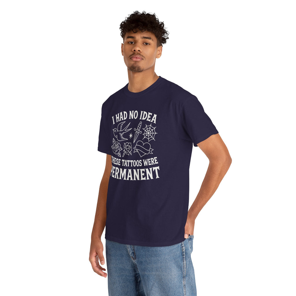 I Had No Idea These Tattoos Were Permanent Shirt – Funny Tattoo Flash Tee – Gildan 5000
