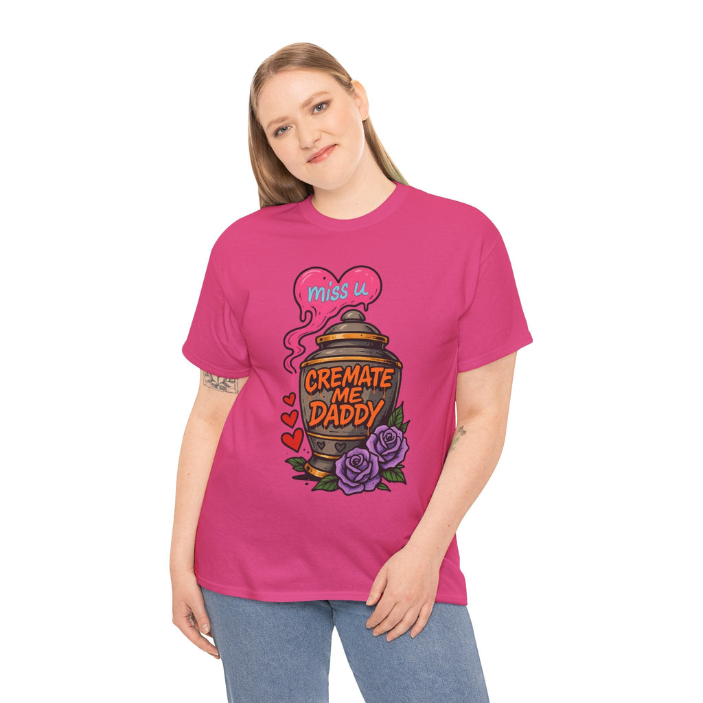 Cremate Me Daddy Shirt – Dark Humor Urn Graphic Tee | Gildan 5000 Unisex T-Shirt