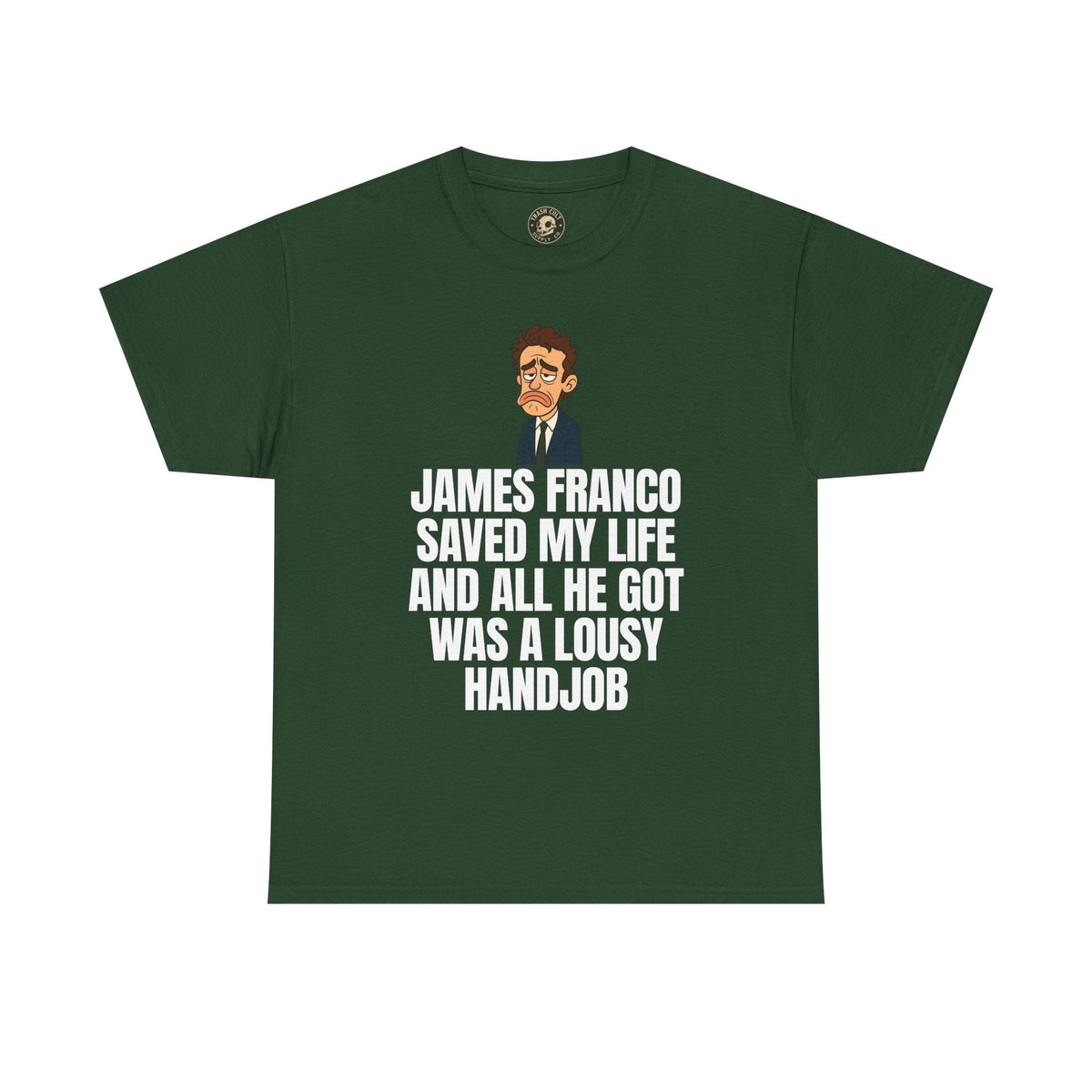 Disappointed James Franco Parody Shirt – “Saved My Life, Got a Lousy Handjob” Funny Cartoon Tee
