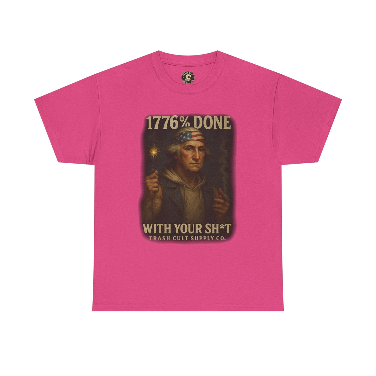 1776% Done With Your Sh*t George Washington T-Shirt – Trash Cult Supply Co | Gildan 5000