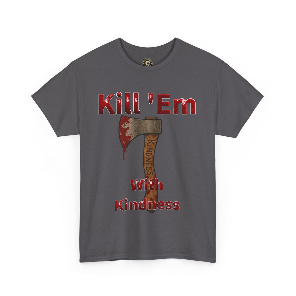 Kill 'Em With Kindness Unisex Tee, Funny Graphic Shirt, Casual Wear, Gift for Friends, Humor Tee
