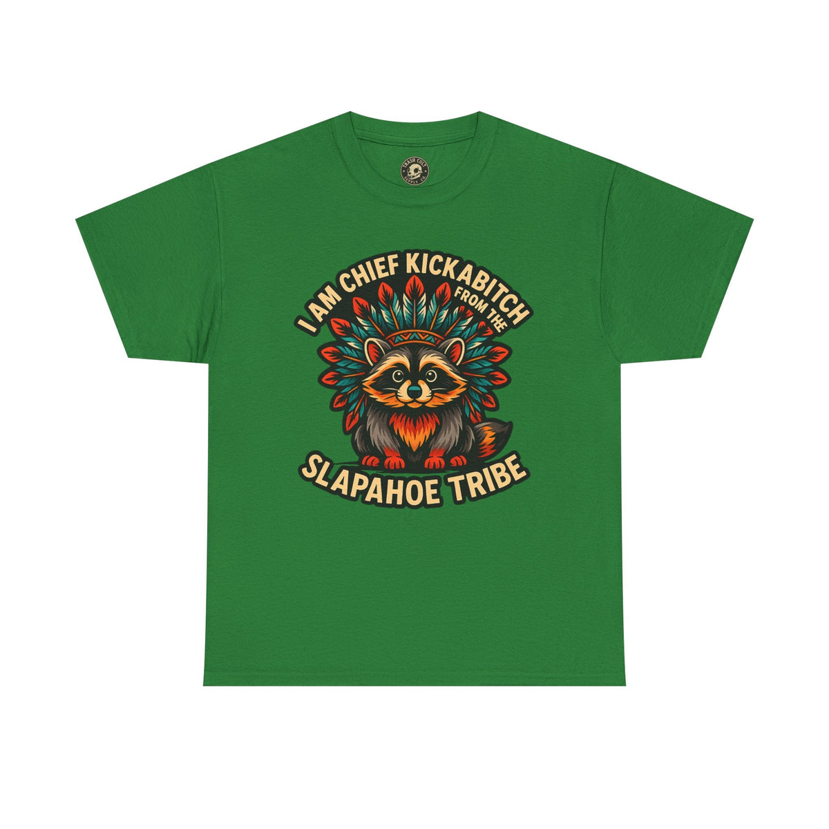 Chief Kickabitch Raccoon Shirt – Funny Slapahoe Tribe Graphic Tee | Bold Unisex Heavy Cotton T-Shirt