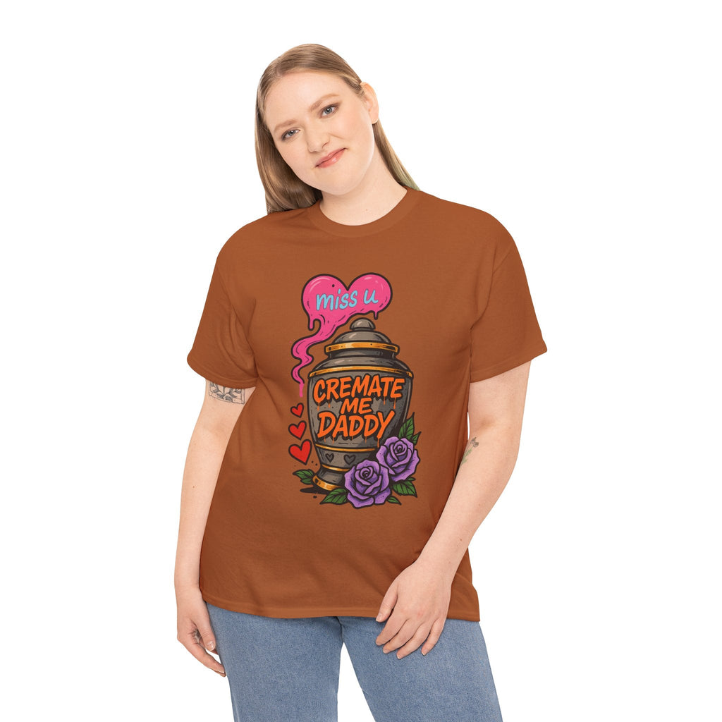 Cremate Me Daddy Shirt – Dark Humor Urn Graphic Tee | Gildan 5000 Unisex T-Shirt