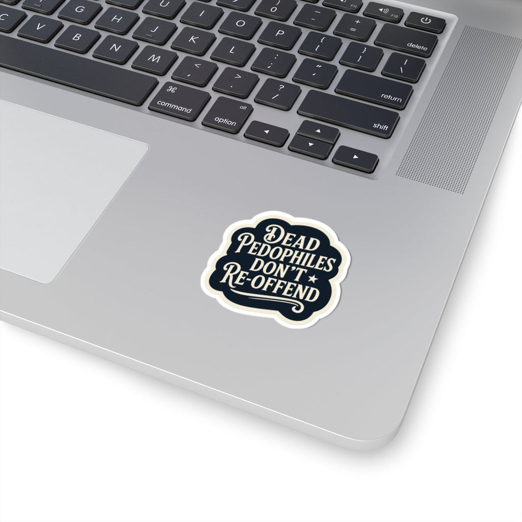 Dead Pedophiles Don’t Re-Offend Sticker – Dark Humor Justice Statement Decal
