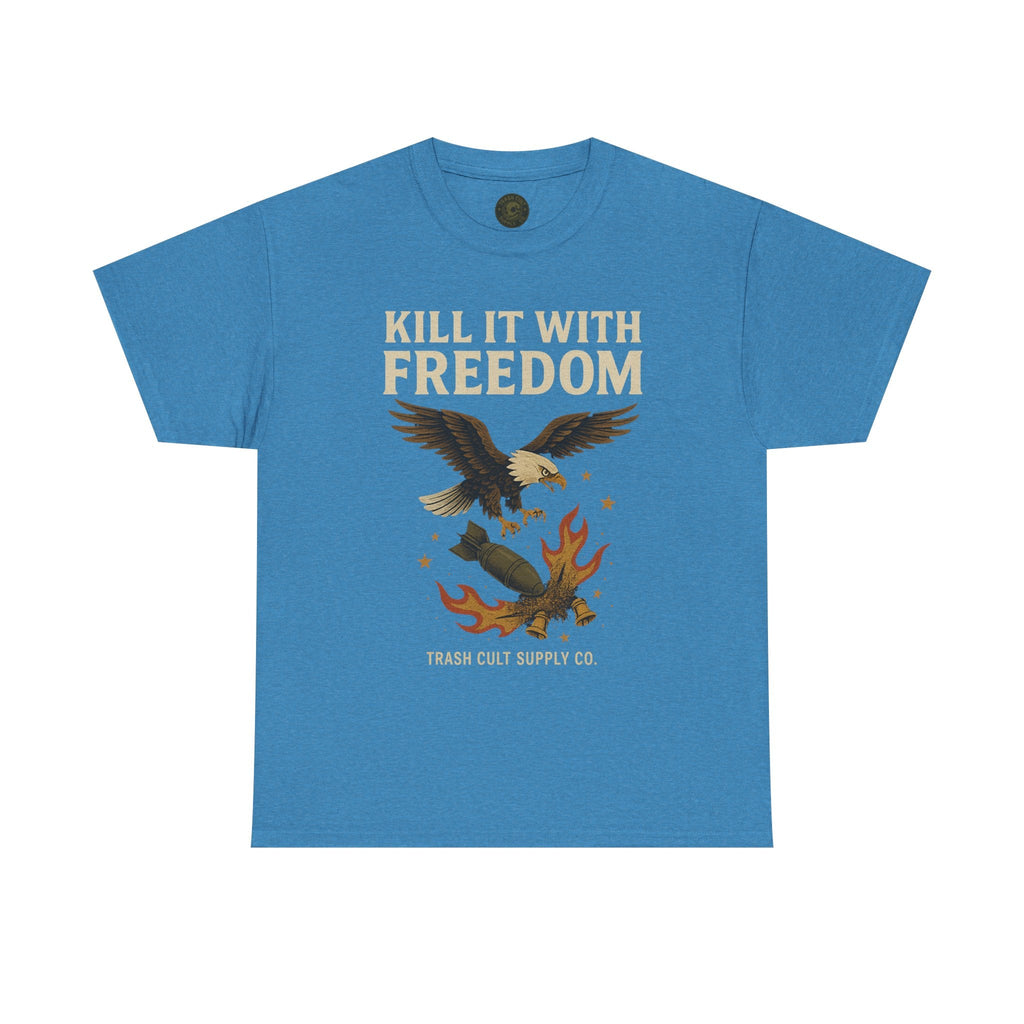 Kill It With Freedom T-Shirt – Patriotic Military Graphic | Trash Cult Supply Co. | Gildan 5000 Tee