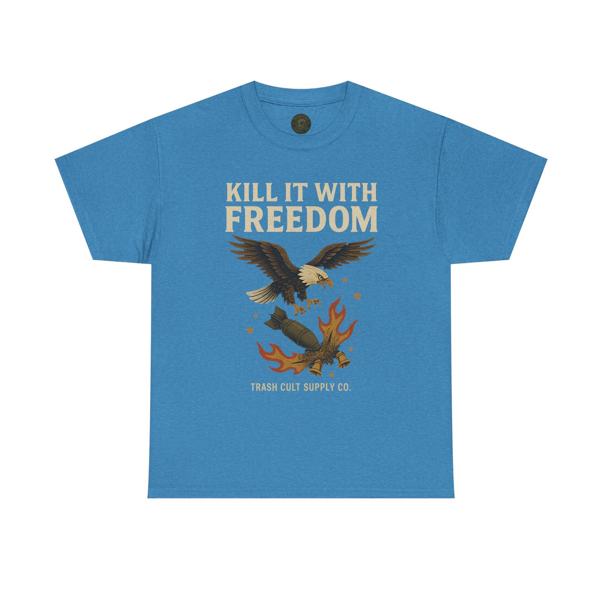 Kill It With Freedom T-Shirt – Patriotic Military Graphic | Trash Cult Supply Co. | Gildan 5000 Tee