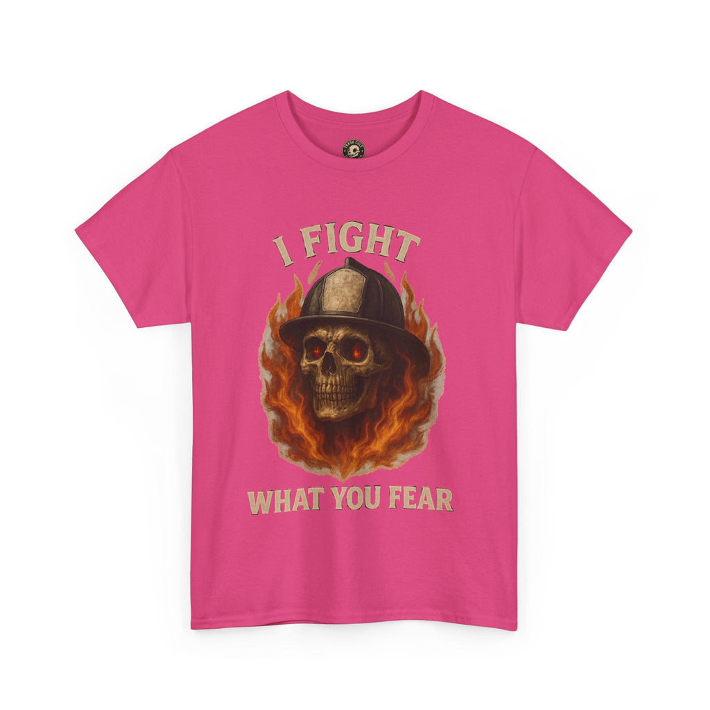 Firefighter Tee - I Fight What You Fear Shirt