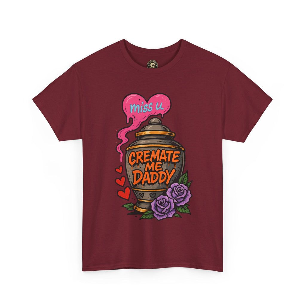 Cremate Me Daddy Shirt – Dark Humor Urn Graphic Tee | Gildan 5000 Unisex T-Shirt