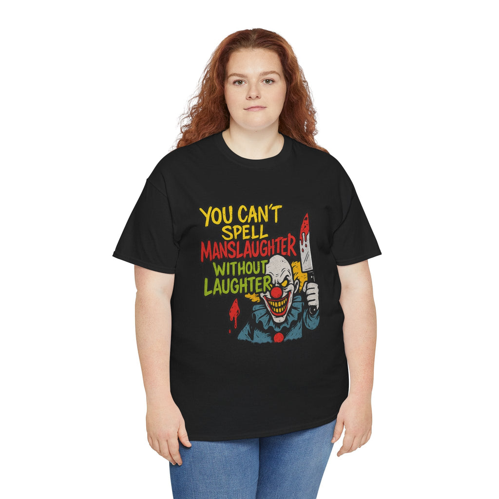 You Can’t Spell Manslaughter Without Laughter Clown Shirt – Bold Trashcore Graphic Tee | Gildan 5000 Unisex