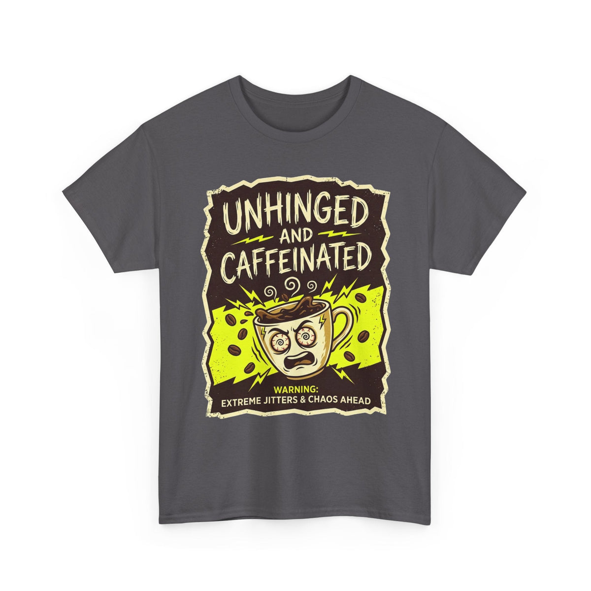 Unhinged and Caffeinated Tee — Funny Coffee Lover T-Shirt