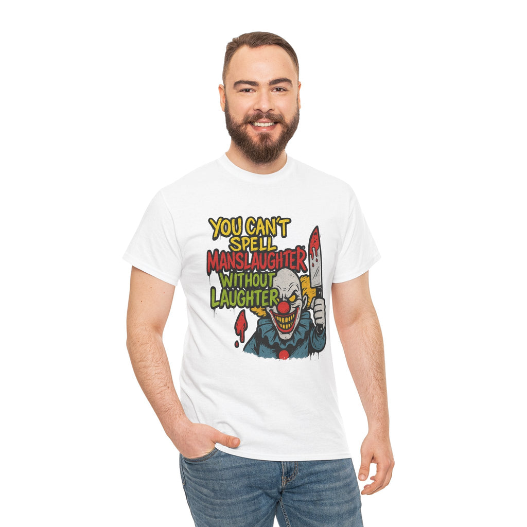 You Can’t Spell Manslaughter Without Laughter Clown Shirt – Bold Trashcore Graphic Tee | Gildan 5000 Unisex
