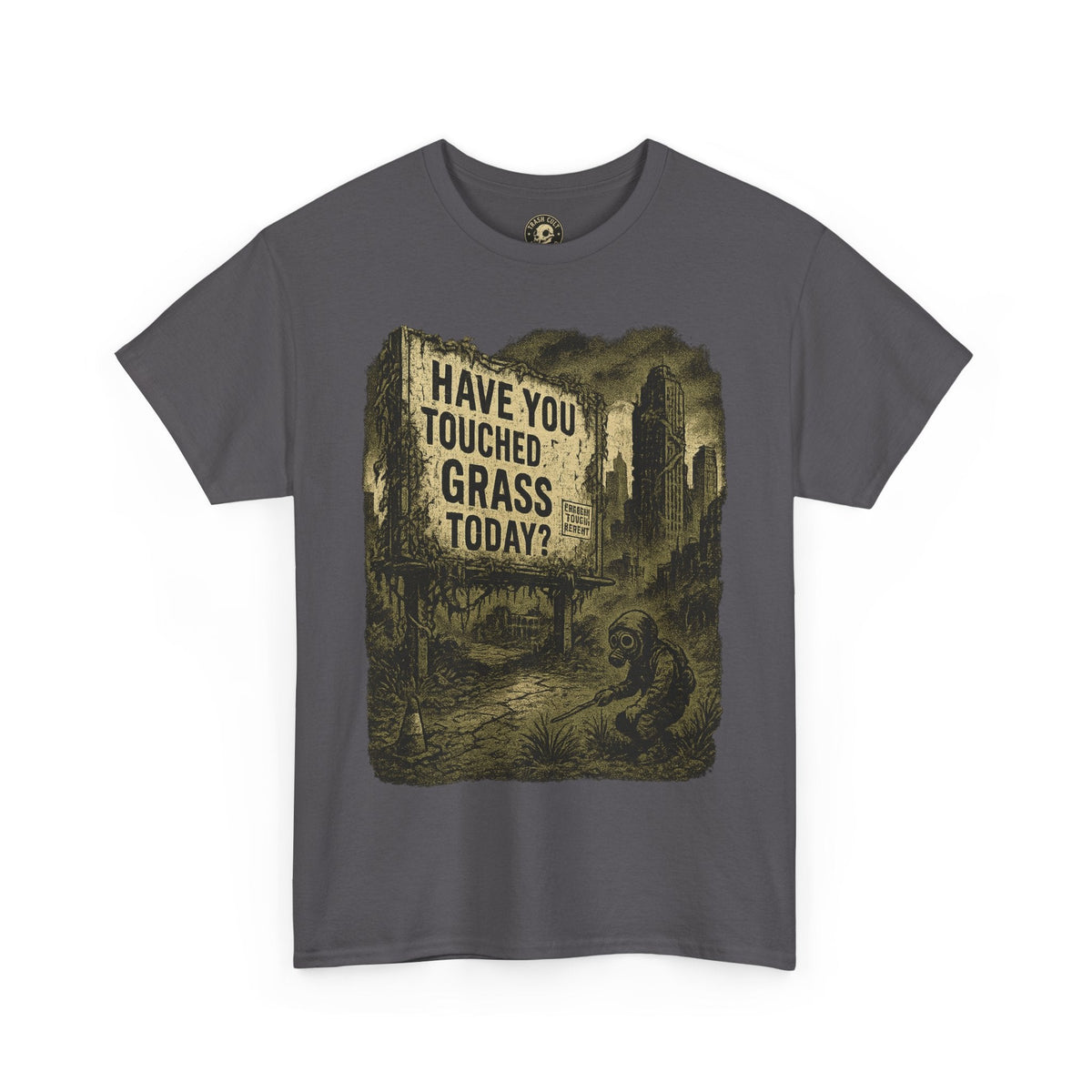 Post-Apocalyptic "Have You Touched Grass Today?" Shirt – Trash Cult Supply Co.