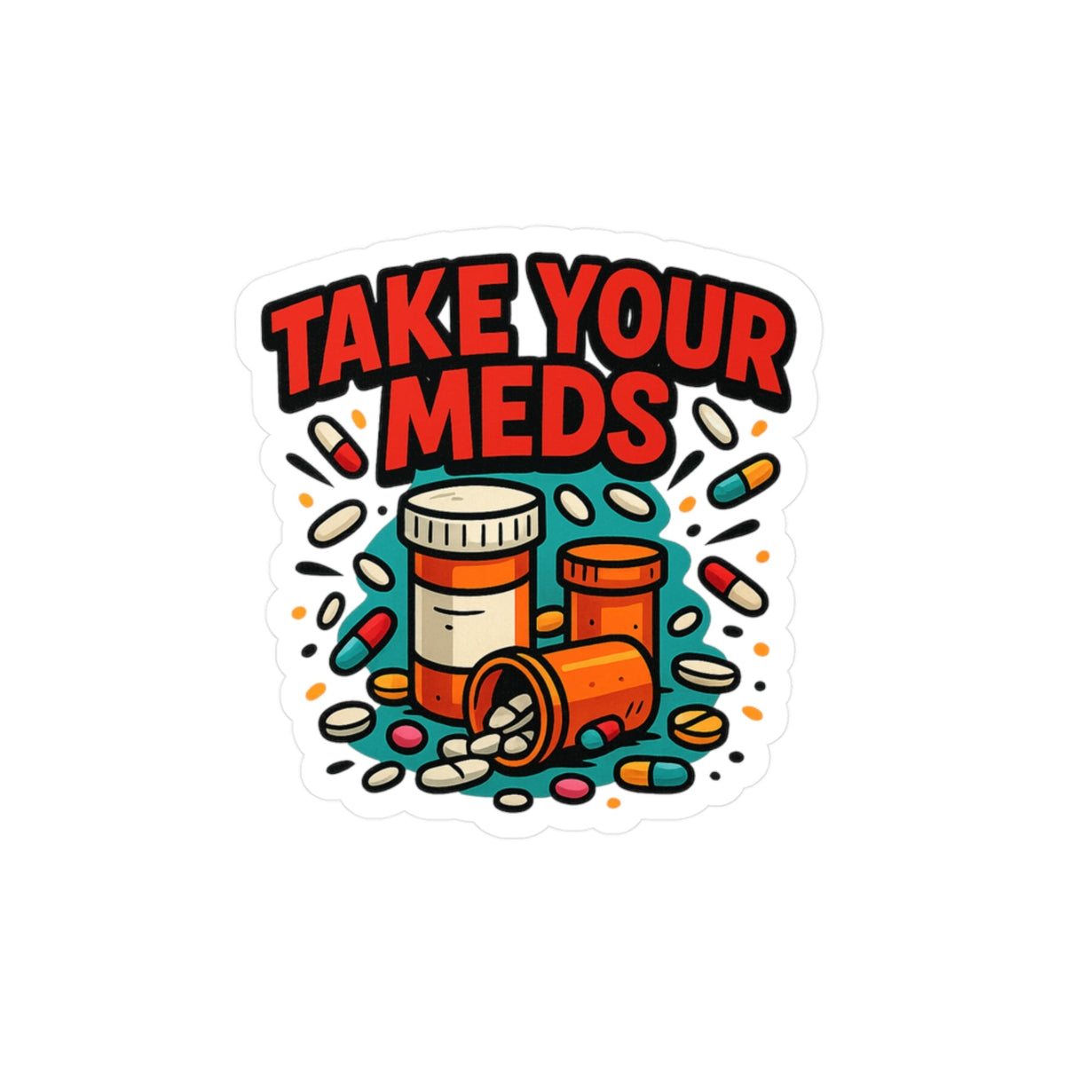 Take Your Meds Reminder Sticker - Kiss Cut Vinyl Decal