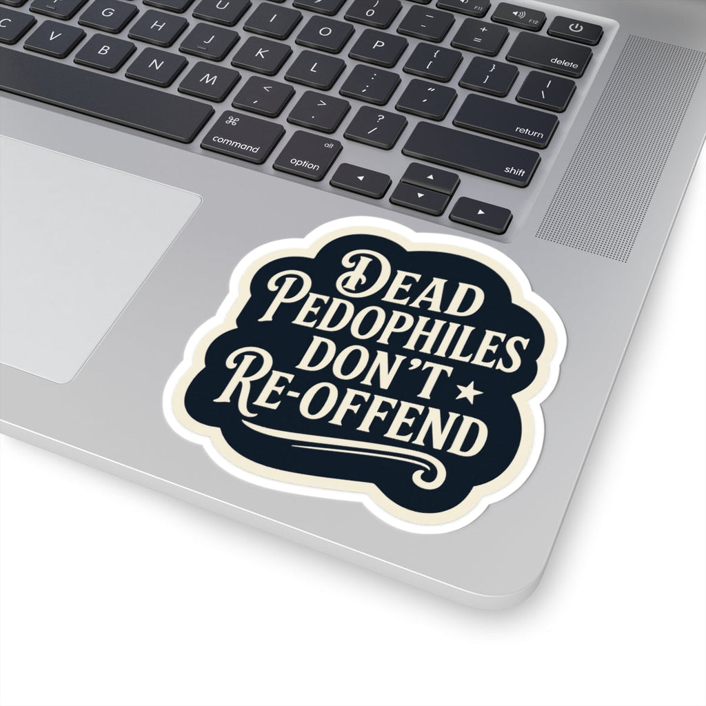 Dead Pedophiles Don’t Re-Offend Sticker – Dark Humor Justice Statement Decal