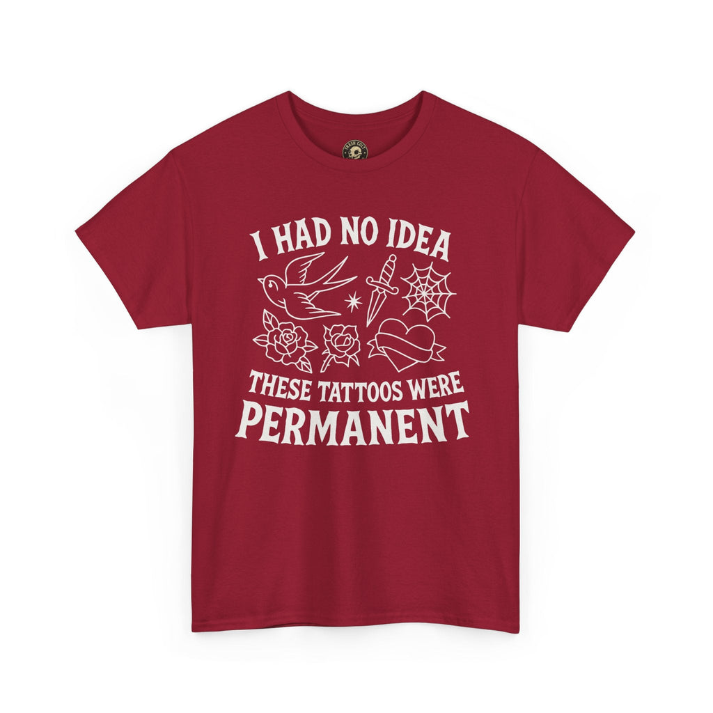 I Had No Idea These Tattoos Were Permanent Shirt – Funny Tattoo Flash Tee – Gildan 5000